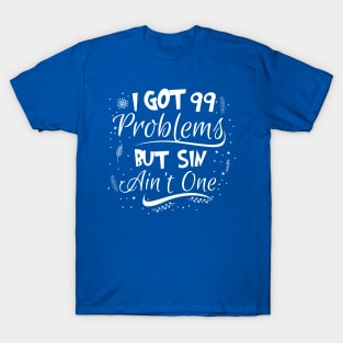 99 Problems But Sin Ain’t One T-Shirt